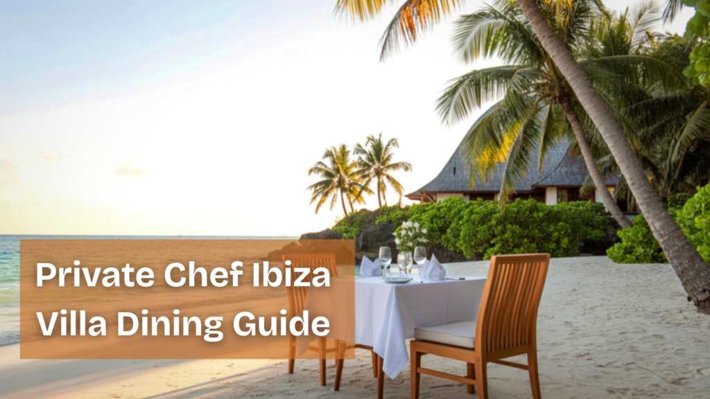 Private Chef Ibiza Villa Dining Guide, dining table on the beach